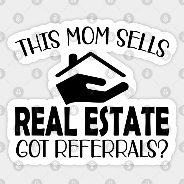 Real Estate Agent - This mom sells real estate got referrals? Sticker by KC Happy Shop